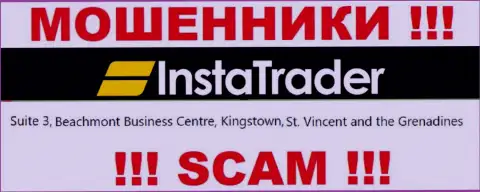 Suite 3, Beachmont Business Centre, Kingstown, St. Vincent and the Grenadines - это офшорный адрес регистрации InstaTrader, оттуда ВОРЫ грабят людей